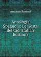Antologia Spagnola: Le Gesta del Cid (Italian Edition), Antonio Restori 