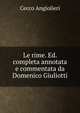 Le rime. Ed. completa annotata e commentata da Domenico Giuliotti, Cecco Angiolieri 