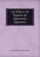 La Vita e le Opere di Sperone Speroni, Francesco Cammarosano 