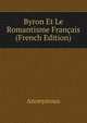 Byron Et Le Romantisme Francais (French Edition), Heinrich Kretschmayr 