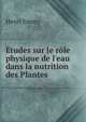 ?tudes sur le r?le physique de l'eau dans la nutrition des Plantes, Henri Emery 