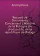 Recueil de Documents Concernant L'Histoire de la Pologne (le droit public de la r?publique de Pologn, Heinrich Kretschmayr 