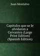 Capitulos que se le olvidaron a Cervantes (Large Print Edition) (Spanish Edition), Juan Montalvo 
