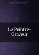 Le Peintre-Graveur, Adam von Bartsch Jean David Passavant 