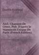 Aiol; Chanson De Geste, Pub. D'apr?s le Manuscrit Unique De Paris (French Edition), Gaston Raynaud 