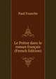 Le Pretre dans le roman francais (French Edition), Paul Franche 