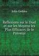 Reflexions sur le Duel et sur les Moyens les Plus Efficaces de le Prevenir, John Geddes 
