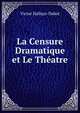 La Censure Dramatique et Le Theatre, Victor Hallays-Dabot 
