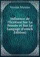 Influence de l'?criture Sur La Pens?e et Sur Le Langage (French Edition), Nicolas Massias 