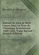 Journal de Jean de Roye Connu Sous Le Nom de Chronique Scandaleuse 1460-1483, Tome Second (French Edition), Bernard de Mandrot 
