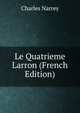 Le Quatrieme Larron (French Edition), Charles Narrey 