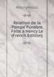 Relation de la Pompe Funebre Faite a Nancy Le (French Edition), Heinrich Kretschmayr 