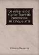 Le miserie del signor Travetti: commedia in cinque atti, Vittorio Bersezio 