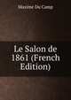 Le Salon de 1861 (French Edition), Maxime Du Camp 