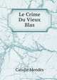Le Crime Du Vieux Blas, Catulle Mendes 