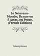 Le Nouveau-Monde; Drame en 5 Actes, en Prose. (French Edition), Heinrich Kretschmayr 