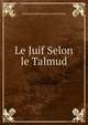 Le Juif Selon le Talmud, Edouard Adolphe Drumont A Pont Rohling 