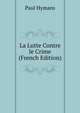 La Lutte Contre le Crime (French Edition), Paul Hymans 
