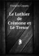 Le Luthier de Cremone et Le Tresor, Francois Coppee 