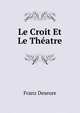 Le Croit Et Le Theatre, Franz Deseure 
