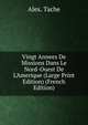 Vingt Annees De Missions Dans Le Nord-Ouest De L'Amerique (Large Print Edition) (French Edition), Alex. Tache 