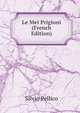 Le Mei Prigioni (French Edition), Silvio Pellico 