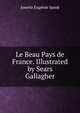 Le Beau Pays de France. Illustrated by Sears Gallagher, Josette Eugenie Spink 