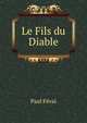 Le Fils du Diable, Paul Feval 