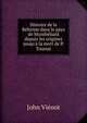 Histoire de la R?forme dans le pays de Montb?liard depuis les origines jusqu'? la mort de P. Toussai, John Vienot 