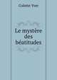 Le mystere des beatitudes, Colette Yver 