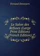Le Salon des Refuses (Large Print Edition) (French Edition), Fernand Desnoyers 
