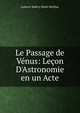 Le Passage de V?nus: Le?on D'Astronomie en un Acte, Ludovic Halevy Henri Meilhac 