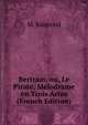 Bertram, ou, Le Pirate, Melodrame en Trois Actes (French Edition), M. Raimond 