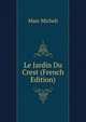 Le Jardin Du Crest (French Edition), Marc Micheli 