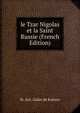 le Tzar Nigolas et la Saint Russie (French Edition), M. Ach. Gallet de Kulture 