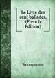Le Livre des cent ballades, (French Edition), Heinrich Kretschmayr 