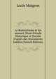 Le Romantisme et les moeurs; Essai d'?tude Historique et Sociale D'apr?s des Documents In?dits (French Edition), Louis Maigron 