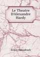 Le Theatre D'Alexandre Hardy, Erster Ndeudruck 