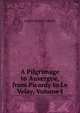 A Pilgrimage to Auvergne, from Picardy to Le Velay, Volume I, Louisa Stuart Costello 
