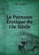 Le Parnasse Erotique du 15e Siecle, J. M. Angot 