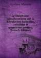 Le Directoire, considerations sur la Revolution francaise, troisieme et quatrieme parties; (French Edition), Gustave Masson 