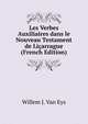 Les Verbes Auxiliaires dans le Nouveau Testament de Licarrague (French Edition), Willem J. Van Eys 