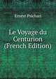 Le Voyage du Centurion (French Edition), Ernest Psichari 