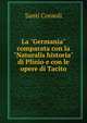 La "Germania" comparata con la "Naturalis historia" di Plinio e con le opere di Tacito, Santi Consoli 