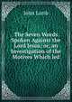 The Seven Words Spoken Against the Lord Jesus; or, an Investigation of the Motives Which led, John Lamb 