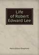 Life of Robert Edward Lee, Henry Elliot Shepherd 