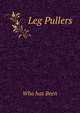 Leg Pullers, Who has Been 