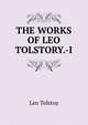 THE WORKS OF LEO TOLSTORY.-I., Лев Николаевич Толстой 