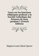 Cours sur les fonctions elliptiques profess? a la Facult? Catholique des Sciences de Lyon pendant l' (French Edition), Magnus Louis Marie Sparre 