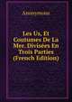 Les Us, Et Coutumes De La Mer. Divisees En Trois Parties (French Edition), Heinrich Kretschmayr 